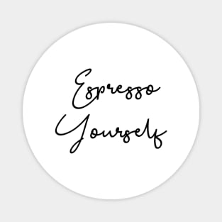 Espresso Yourself Black Typography Magnet